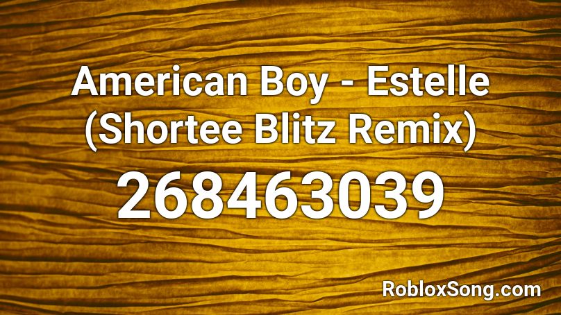 American Boy - Estelle (Shortee Blitz Remix)  Roblox ID