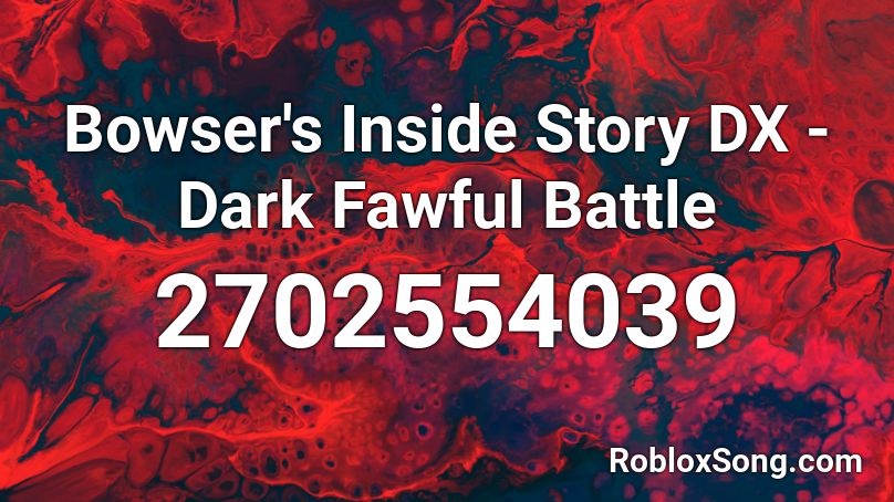 Bowser's Inside Story DX - Dark Fawful Battle Roblox ID