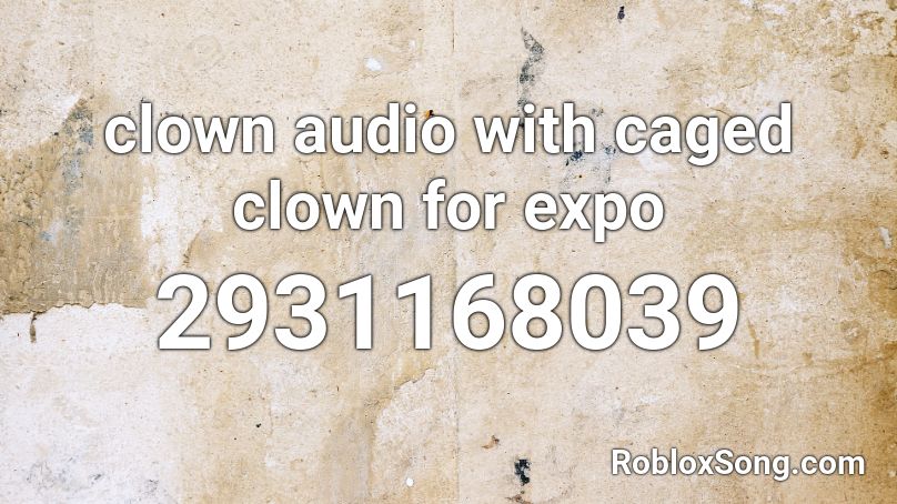 clown audio with caged clown for expo Roblox ID