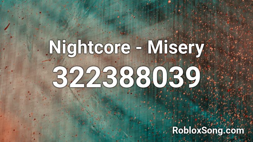 Nightcore - Misery Roblox ID