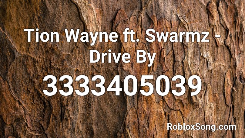 Tion Wayne ft. Swarmz - Drive By Roblox ID