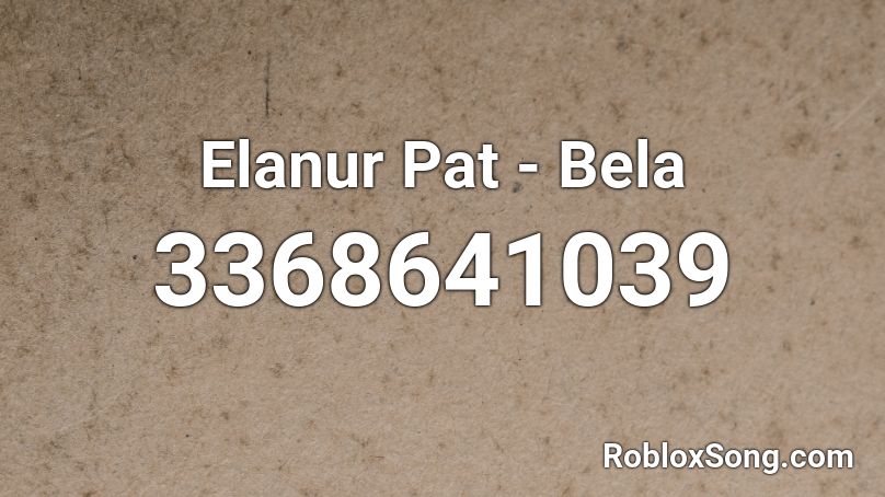 Elanur Pat - Bela  Roblox ID