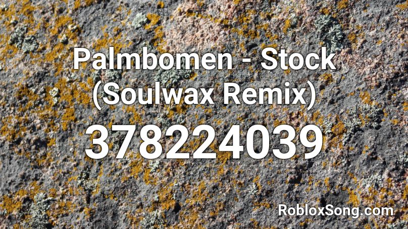 Palmbomen - Stock (Soulwax Remix) Roblox ID
