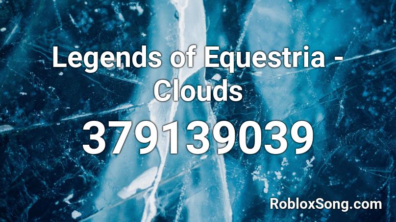 Legends of Equestria - Clouds Roblox ID