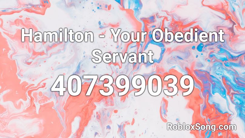 Hamilton - Your Obedient Servant Roblox ID