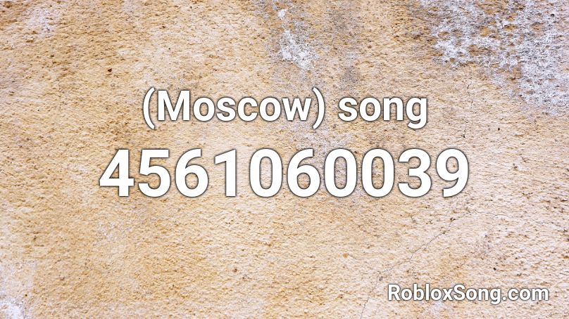 Moscow Song Roblox Id Roblox Music Codes - moskau moskau loud roblox id