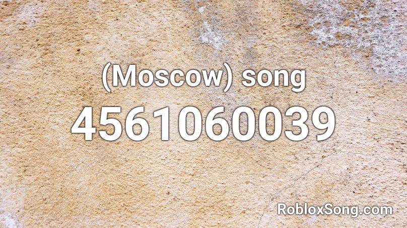 Moscow Song Roblox Id Roblox Music Codes - earthworm sally loud roblox id