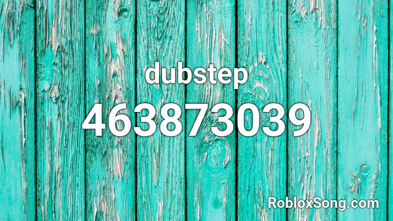 dubstep Roblox ID