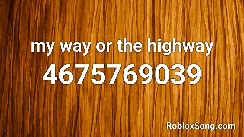 My Way Or The Highway Song - roblox music code full song on highway to hell