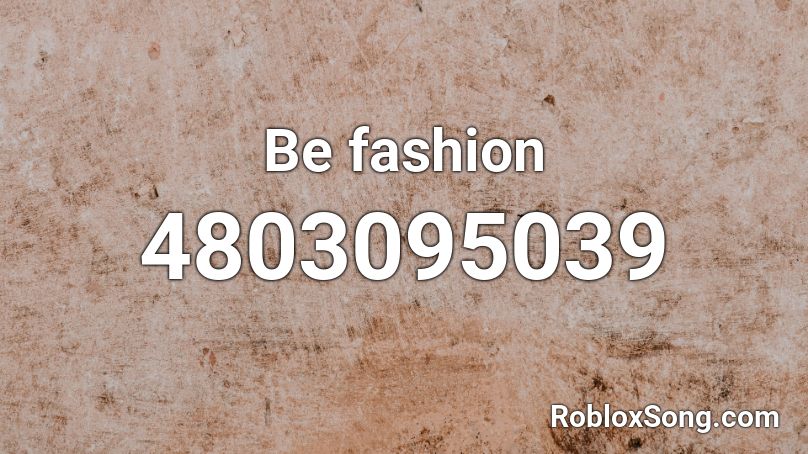 Be fashion Roblox ID