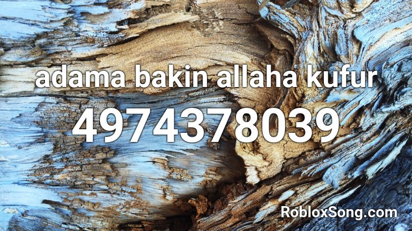 adama bakin allaha kufur Roblox ID