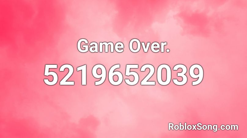 Game Over. Roblox ID