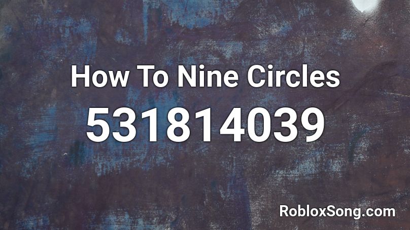 How To Nine Circles Roblox ID