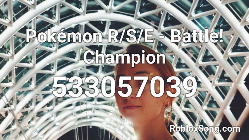 Pokémon R/S/E - Battle! Champion Roblox ID