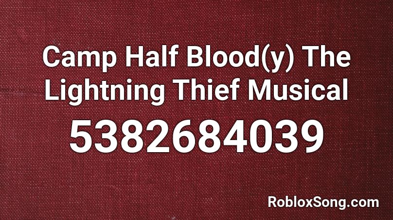 Camp Half Blood(y) The Lightning Thief Musical Roblox ID