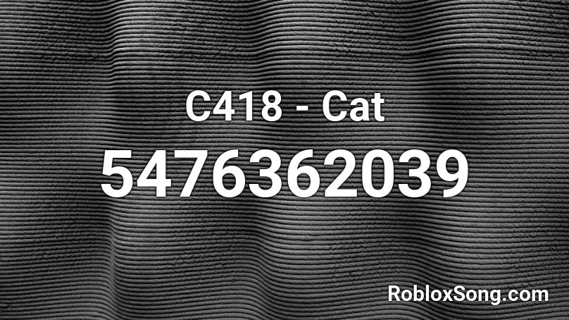 C418 Cat Roblox Id Roblox Music Codes - roblox song id for melloni c418