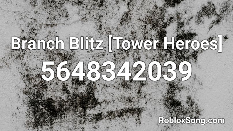 Branch Blitz [Tower Heroes] Roblox ID