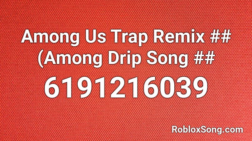 Among Us Trap Remix ## (Among Drip Song ## Roblox ID