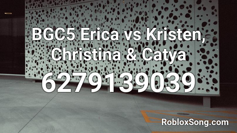 BGC5 Reunion - Erica vs Kristen, Christina & Catya Roblox ID