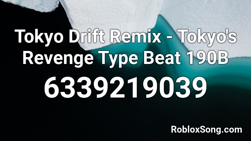 Tokyo Drift Remix Tokyo S Revenge Type Beat 190b Roblox Id Roblox Music Codes - tokyos revenge roblox id