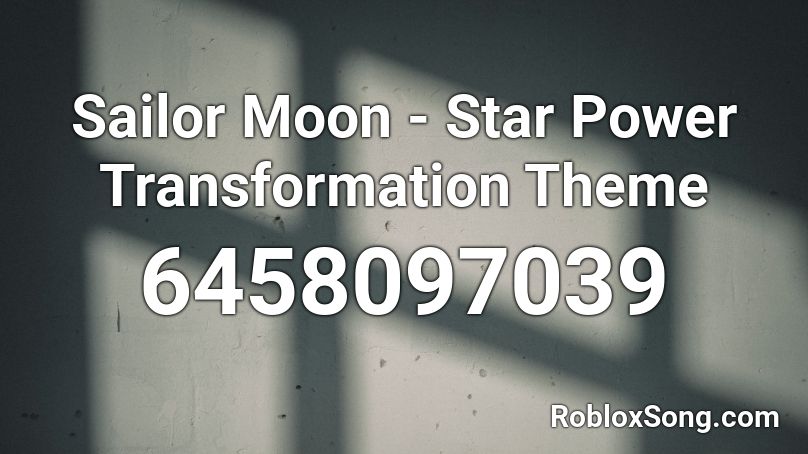 Sailor Moon - Star Power Transformation Theme Roblox ID