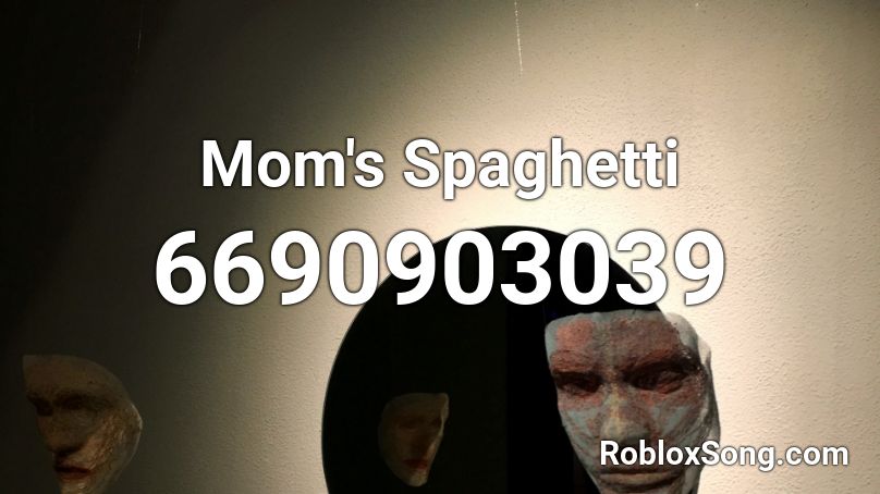 Mom's Spaghetti Roblox ID