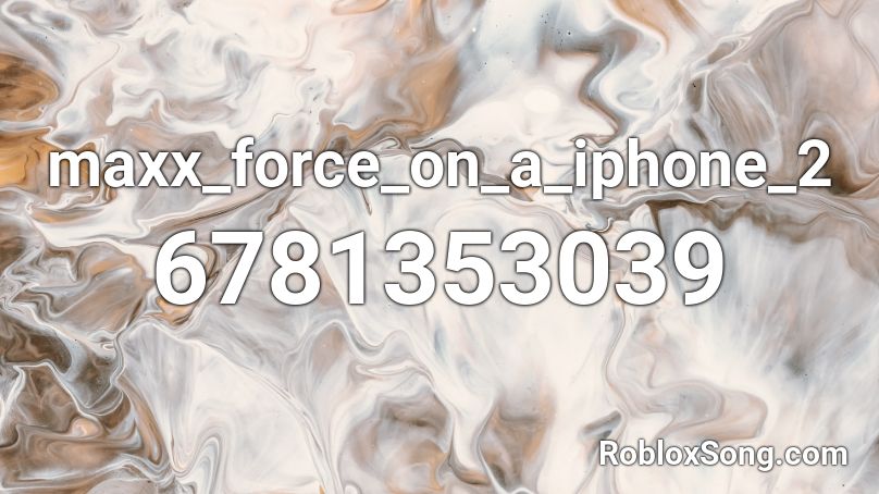 maxx_force_on_a_iphone_2 Roblox ID