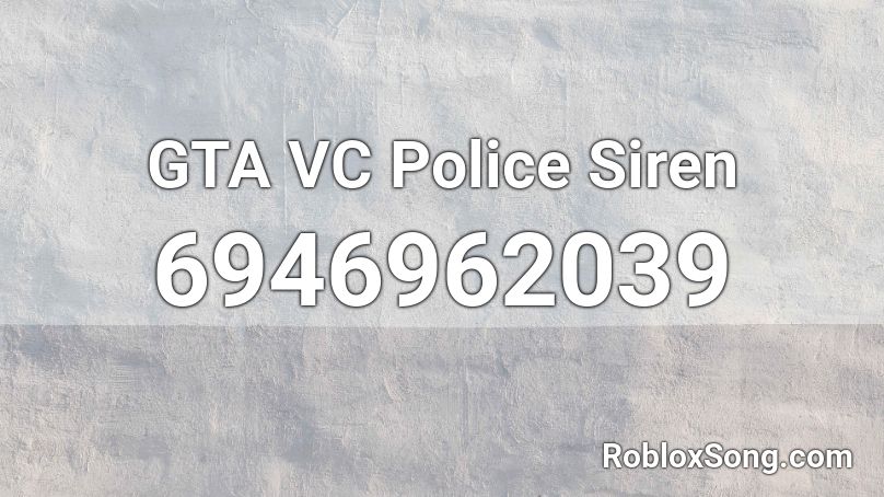 GTA VC Police Siren Roblox ID