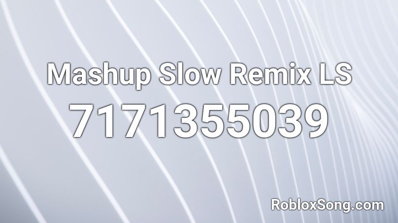 Mashup Slow Remix - Lin Roblox ID