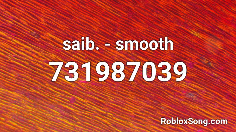 saib. - smooth Roblox ID