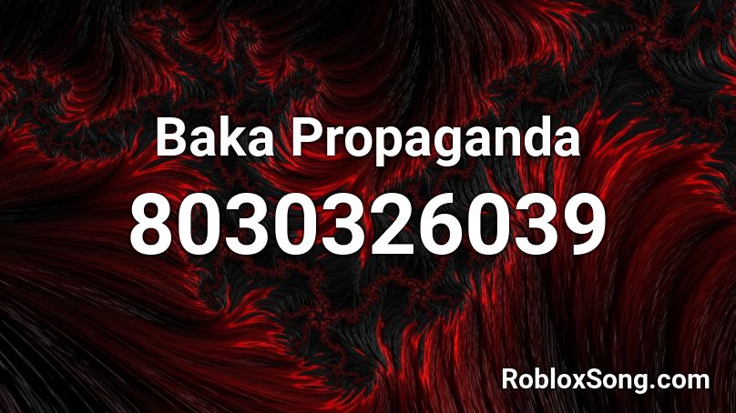 Baka Propaganda Roblox Id Roblox Music Codes