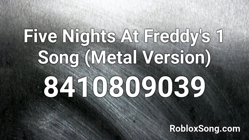 Five Nights At Freddy's 1 Song (Metal Version) Roblox ID