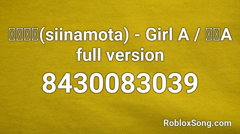 椎名もた(siinamota) - Girl A / 少女A full version Roblox ID