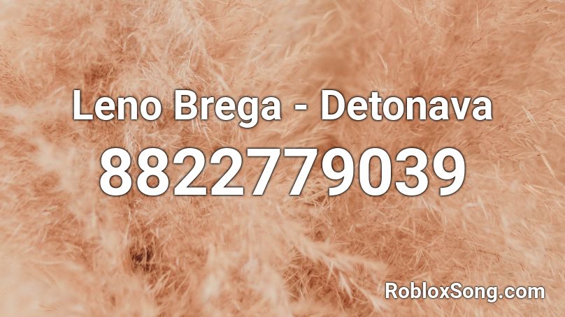 Leno Brega  - Detonava Roblox ID