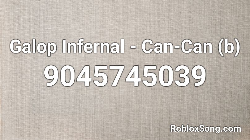 Galop Infernal - Can-Can (b) Roblox ID