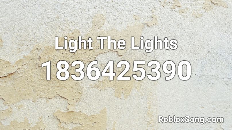 Light The Lights Roblox ID