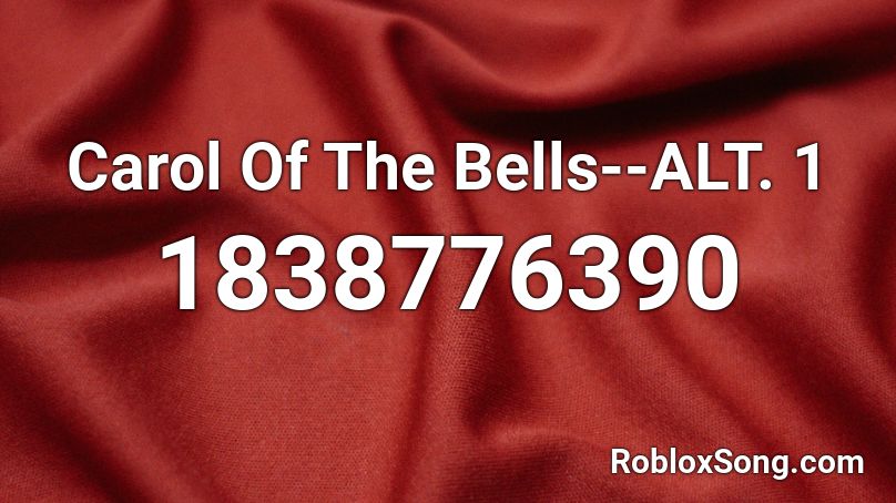 Carol Of The Bells--ALT. 1 Roblox ID