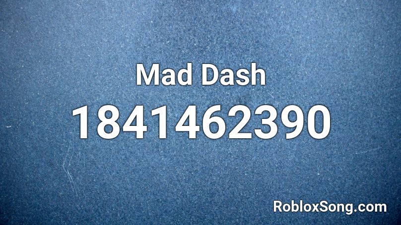 Mad Dash Roblox ID