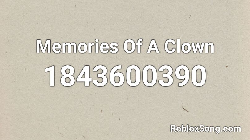 Memories Of A Clown Roblox ID