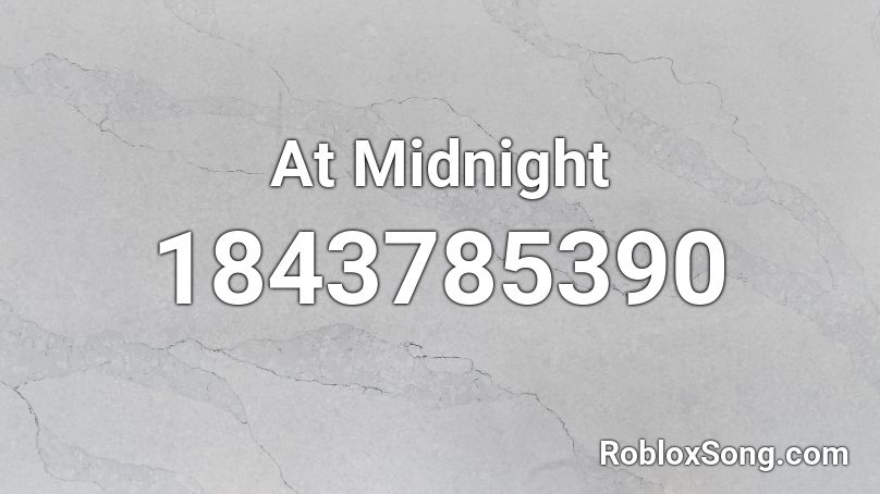 At Midnight Roblox ID