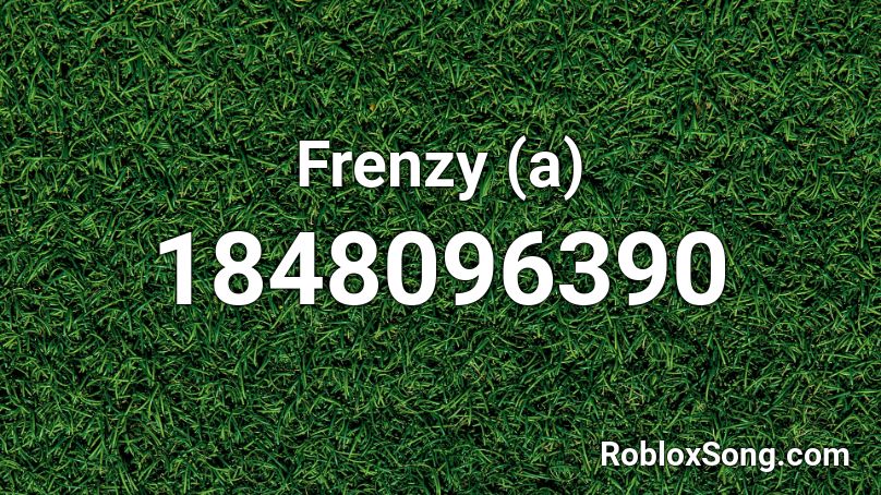 Frenzy (a) Roblox ID