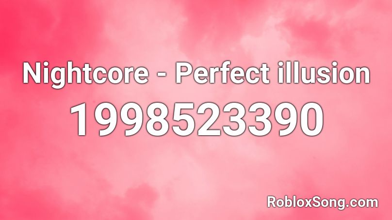 Nightcore - Perfect illusion Roblox ID