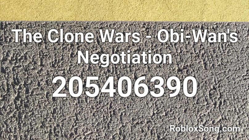 The Clone Wars - Obi-Wan's Negotiation Roblox ID