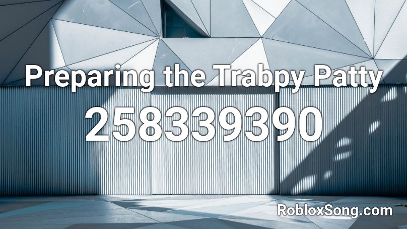 Preparing the Trabpy Patty Roblox ID