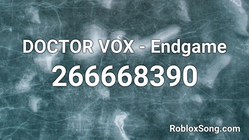 DOCTOR VOX - Endgame Roblox ID