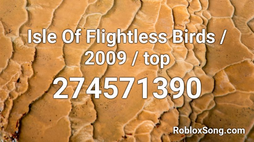 Isle Of Flightless Birds / 2009 / top   Roblox ID