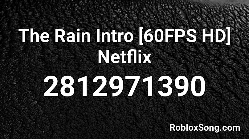 The Rain Intro [60FPS HD] Netflix Roblox ID
