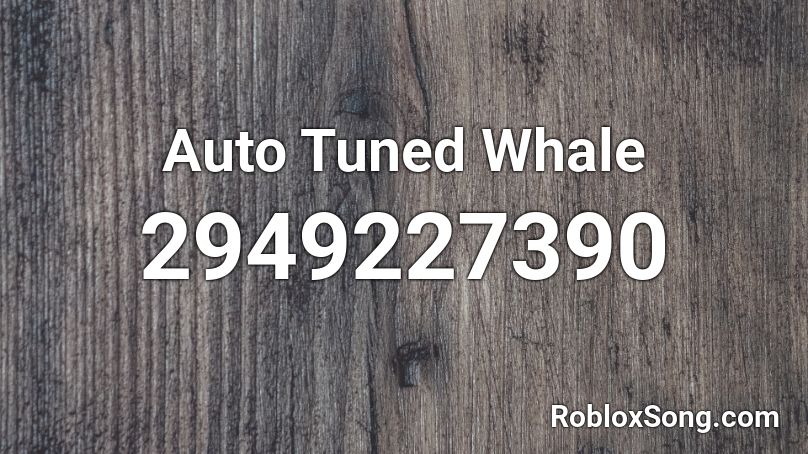 Auto Tuned Whale Roblox ID