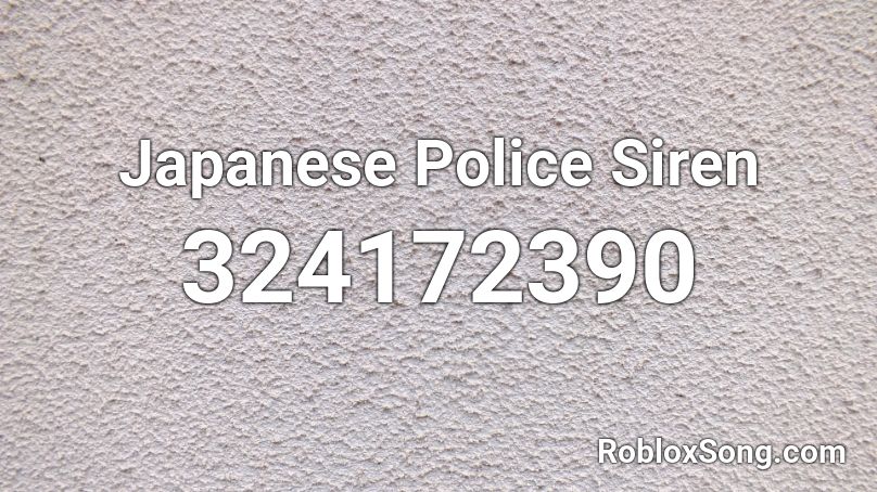 Japanese Police Siren Roblox ID