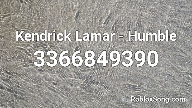 Kendrick Lamar Humble Roblox Id Roblox Music Codes - roblox music codes humble